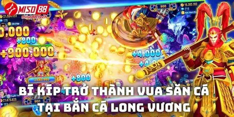 Bí kíp trở thành vua săn cá tại Bắn Cá Long Vương