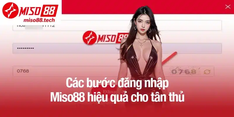 Các bước đăng nhập Miso88 hiệu quả cho tân thủ