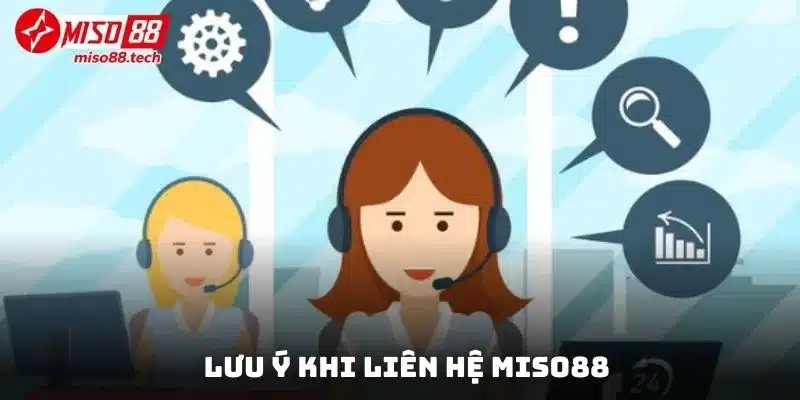 Lưu ý để việc liên hệ Miso88 được diễn ra suôn sẻ