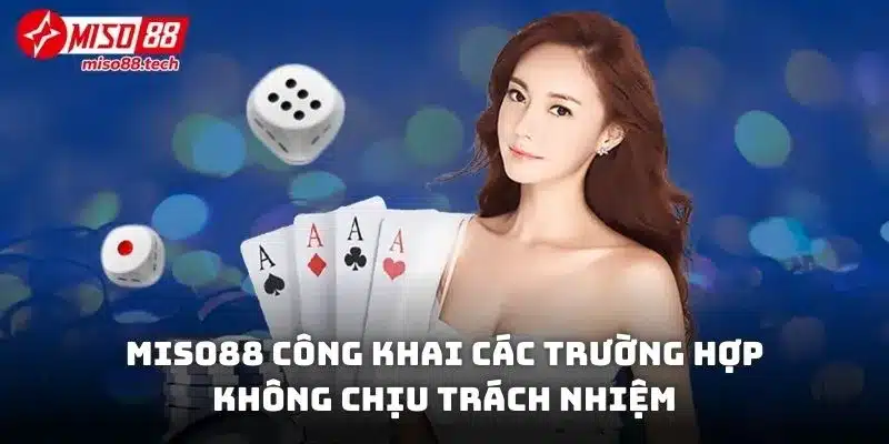 Miso88 công khai các trường hợp không chịu trách nhiệm