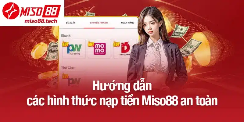 Hướng dẫn các hình thức nạp tiền Miso88 an toàn