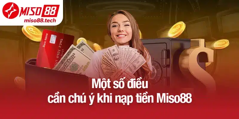 Một số điều cần chú ý khi nạp tiền Miso88