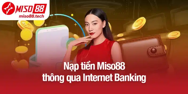 Nạp tiền Miso88 thông qua Internet Banking