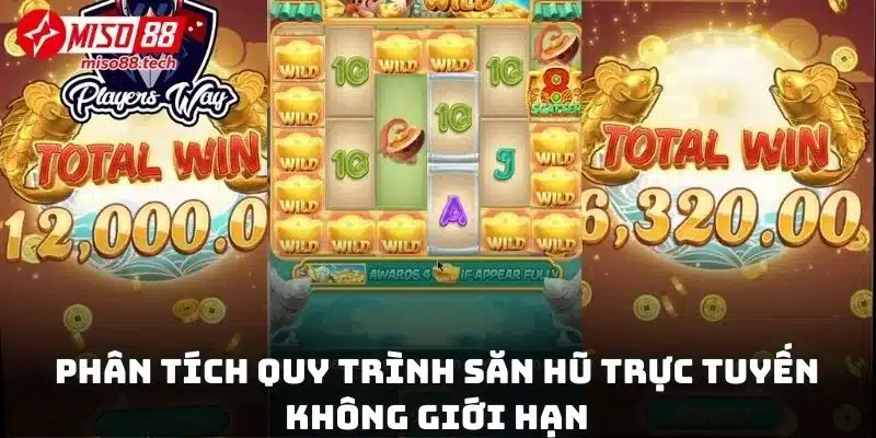 Phân tích quy trình săn hũ trực tuyến không giới hạn cho new bie