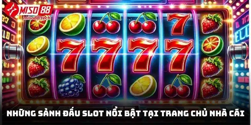 Review sơ lược về những sảnh đấu Slot nổi bật tại trang chủ nhà cái