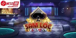 Sâm Lốc Miso88 - Cách Khiến Đối Thủ “Trở Tay Không Kịp”