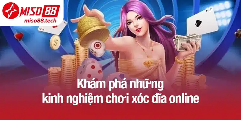 Khám phá những kinh nghiệm chơi xóc đĩa online